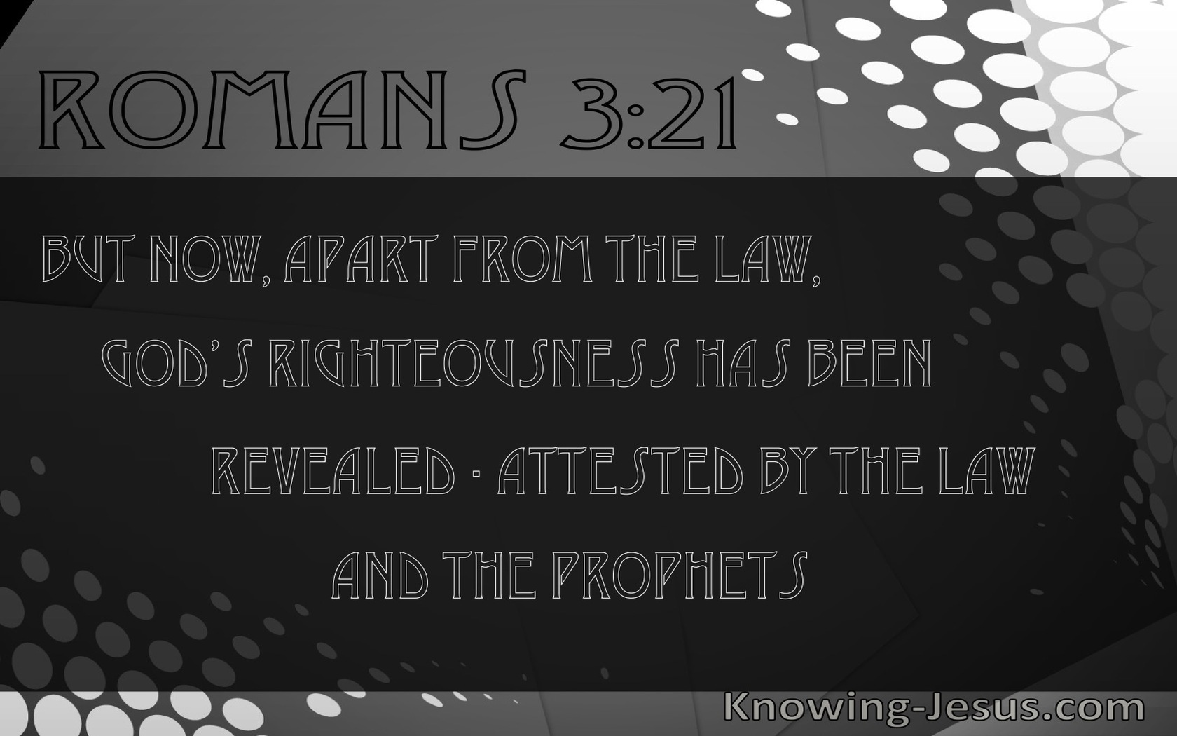 Romans 3:21 Righteousness of God Ha Been Revealed (black)